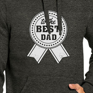 To The Best Dad Unisex Dark Grey Hoodie Unique Dad